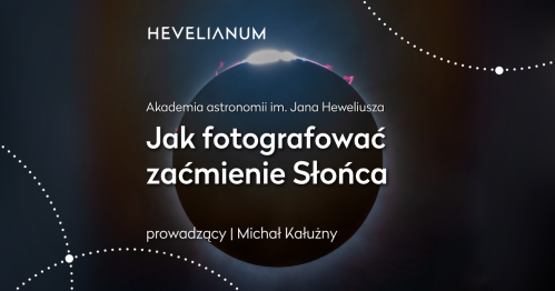 Akademia astronomii im. Jana Heweliusza - Jak fotografować zaćmienie Słońca