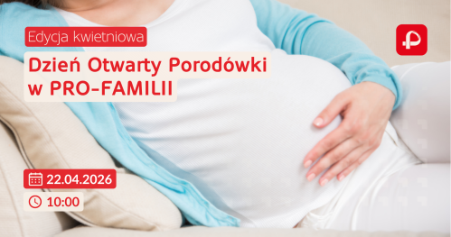 Dzień Otwarty Pro-Familia - edycja kwietniowa