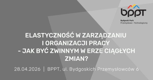 Elastyczność w zarządzaniu i organizacji pracy - jak być zwinnym w erze ciągłych zmian?
