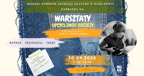 Warsztaty upcyclingu odzieży z Anetą Popławską - poniedziałek 20.04.2026 godz. 17:00