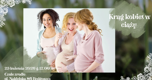 Krąg Kobiet w Ciąży - przestrzeń wsparcia i przygotowania do porodu