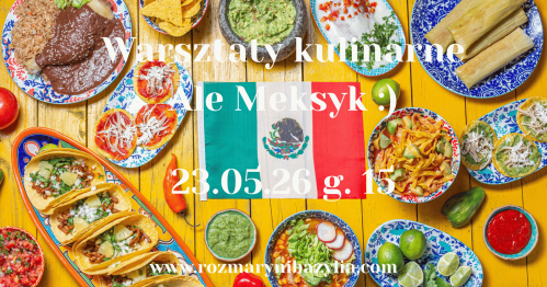 Warsztaty kulinarne Ale Meksyk :)