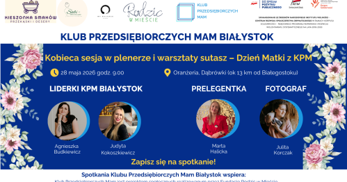 Klub Przedsiębiorczych Mam Białystok - 28.05.2026