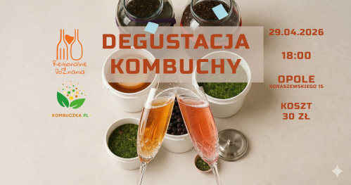 Jak pić fermentowaną herbatę? Czyli degustacja kombuchy w Opolu.