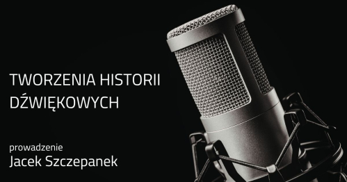 WARSZTAT TWORZENIA HISTORII DŹWIĘKOWYCH