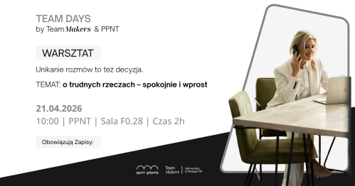 Team Days by TeamMakers and PPNT — Jak rozmawiać o trudnych rzeczach bez napięcia i bez unikania tematu?