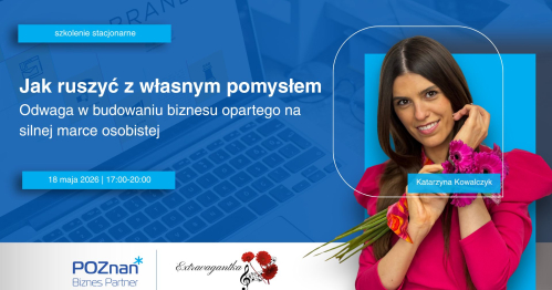 Jak ruszyć z własnym pomysłem. Odwaga w budowaniu biznesu opartego na silnej marce osobistej.