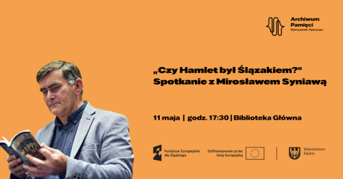 "Czy Hamlet był Ślązakiem?" - Spotkanie z Mirosławem Syniawą