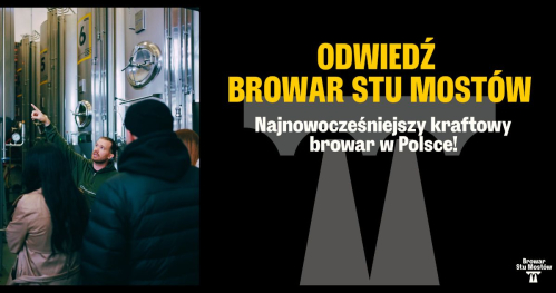 Zobacz Browar Stu Mostów - najnowocześniejszy kraftowy browar w Polsce!