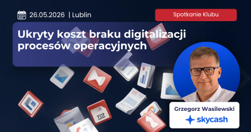 Ukryty koszt braku digitalizacji procesów operacyjnych - błędy, pracochłonność, chaos