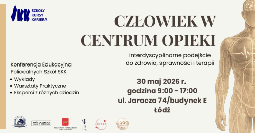 Konferencja Edukacyjna Policealnych Szkół SKK "Człowiek w centrum opieki - interdyscyplinarne podejście do  zdrowia, sprawności i terapii"