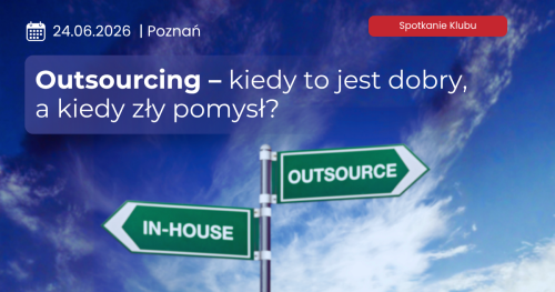 Outsourcing - kiedy to jest dobry, a kiedy zły pomysł?