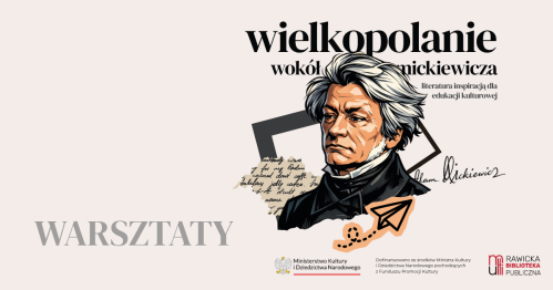 Wielkopolanie Wokół Mickiewicza - WARSZTATY