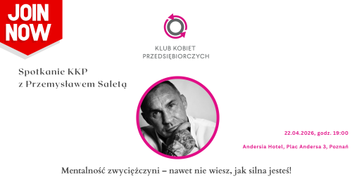 Spotkanie Kobiet Przedsiębiorczych z PRZEMYSŁAWEM SALETĄ  Mentalność zwyciężczyni