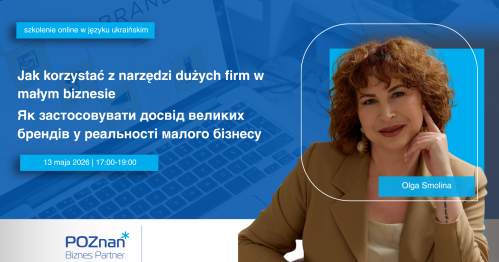 Як застосовувати досвід великих брендів у реальності малого бізнесу/Jak korzystać z narzędzi dużych firm w małym biznesie szkolenie w języku ukraińskim