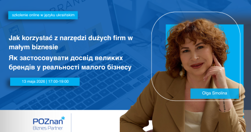 Як застосовувати досвід великих брендів у реальності малого бізнесу/Jak korzystać z narzędzi dużych firm w małym biznesie szkolenie w języku ukraińskim