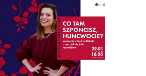 Paulina Mikuła: Co tam szponcisz, huncwocie?