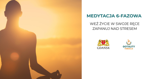 Medytacja 6-fazowa: jak przestać reagować stresem i zacząć świadomie kierować swoim dniem