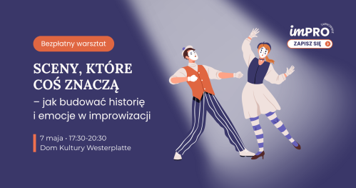 Sceny, które coś znaczą - jak budować historię i emocje w improwizacji