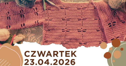 PLECIONKI - Warsztaty szydełkowania - czwartek 23 kwietnia w godz. 16:30-18:00 - BEZPŁATNE