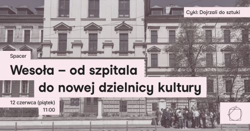 MCK. Dojrzali do sztuki: Wesoła - od szpitala do nowej dzielnicy kultury