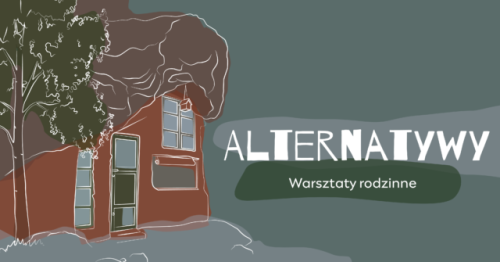 Alternatywy, czyli jak można budować inaczej? | Warsztaty rodzinne