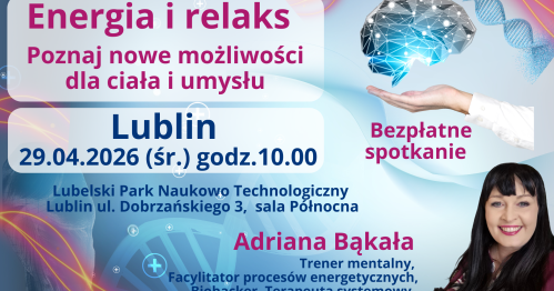 Energia i Relaks. Poznaj nowe możliwości dla ciała i umysłu. Lublin.