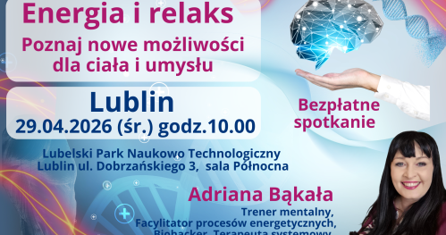 Energia i Relaks. Poznaj nowe możliwości dla ciała i umysłu. Lublin.