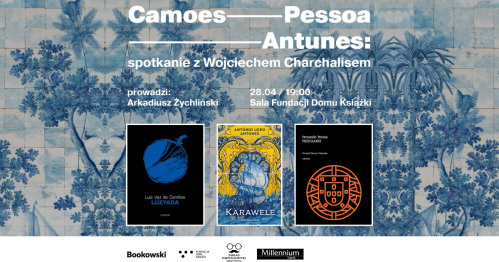 Camoes - Pessoa - Antunes: spotkanie z Wojciechem Charchalisem