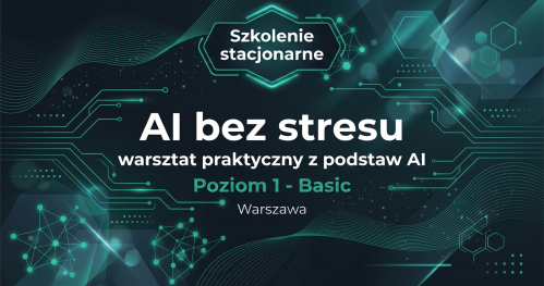 Szkolenie stacjonarne AI bez stresu - warsztat praktyczny z podstaw AI - Poziom 1 BASIC
