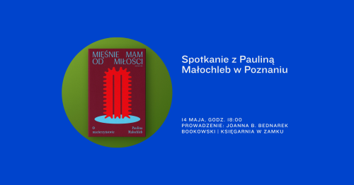 Spotkanie z Pauliną Małochleb: "Mięśnie mam od miłości"