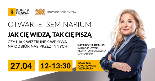 Otwarte Seminarium UPP Kliniki Prawa "Jak Cię widzą, tak Cię piszą"