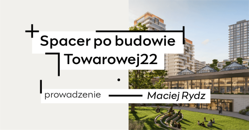 Spacer po budowie Towarowej22