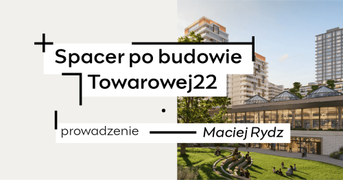 Spacer po budowie Towarowej22