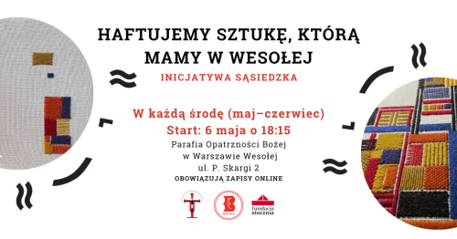 Haftujemy sztukę, którą mamy w Wesołej - cykl warsztatów dla dorosłych | Inicjatywa sąsiedzka