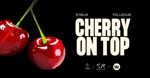 CHERRY ON TOP | WPiA x WNPiSM x WNE