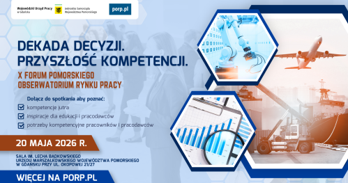 X Forum Pomorskiego Obserwatorium Rynku Pracy - Dekada decyzji. Przyszłość kompetencji.