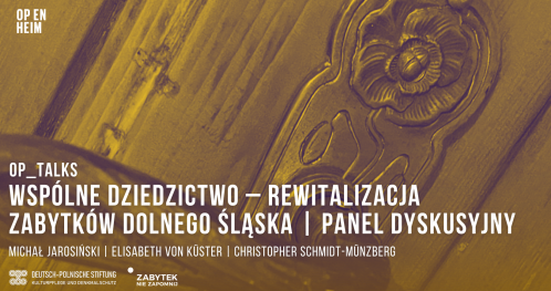 OP_TALKS | Wspólne dziedzictwo - rewitalizacja zabytków Dolnego Śląska