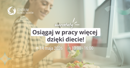 Warsztaty: Osiągaj w pracy więcej dzięki diecie!