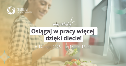 Warsztaty: Osiągaj w pracy więcej dzięki diecie!