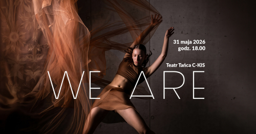 "We are" - Teatr Tańca C-kis Siedlce