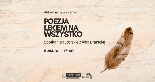 Poezja lekiem na wszystko  | Spotkanie autorskie z Anią Branicką
