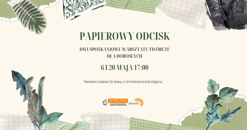 Papierowy odcisk  | Dwuspotkaniowe warsztaty twórcze dla dorosłych