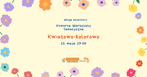 Kwiatowo-kolorowo | Otwarte Warsztaty Tematyczne