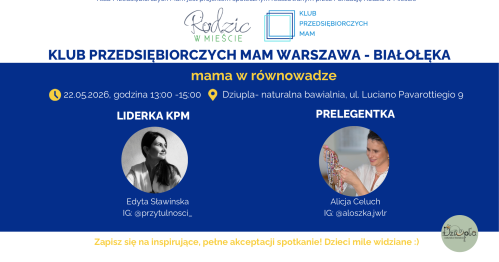 Klub Przedsiębiorczych Mam Białołęka- 22.05.2026