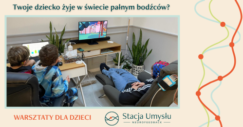 Mój mózg ma moc. Dbam o niego. Warsztaty dla dzieci 7 - 13 lat