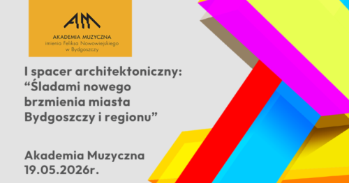 ŚLADEM NOWEGO BRZMIENIA MIASTA I REGIONU- Spacer Architektoniczny- Akademia  Muzyczna