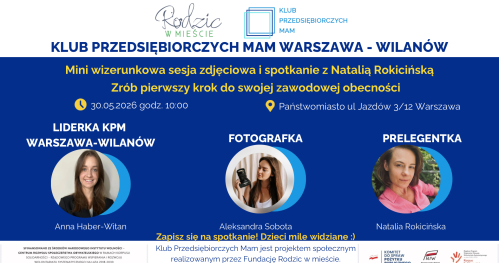 Klub Przedsiębiorczych Mam Warszawa Wilanów SESJA ZDJĘCIOWA- 30.05.2026