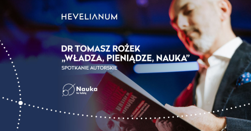 Władza, pieniądze, nauka. Spotkanie autorskie z dr. Tomaszem Rożkiem