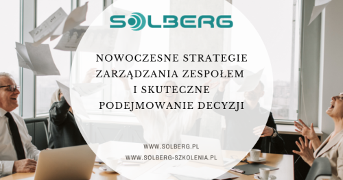 NOWOCZESNE STRATEGIE ZARZĄDZANIA ZESPOŁEM I SKUTECZNE PODEJMOWANIE DECYZJI